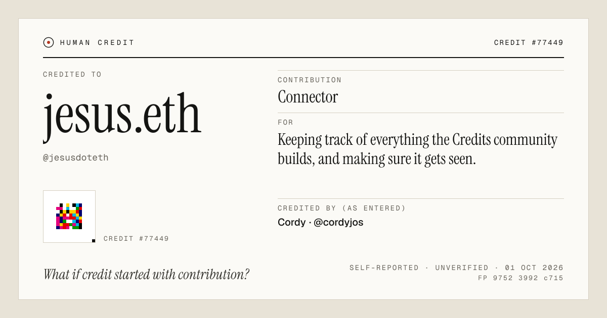 jesus.eth, credited as Connector: Keeping track of everything the Credits community builds, and making sure it gets seen.