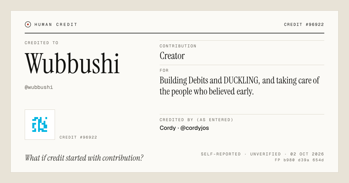 Wubbushi, credited as Creator: Building Debits and DUCKLING, and taking care of the people who believed early.
